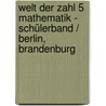 Welt der Zahl 5 Mathematik - Schülerband / Berlin, Brandenburg door Onbekend