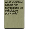 West Yorkshire Canals And Navigations On Old Picture Postcards' door Onbekend
