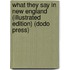 What They Say in New England (Illustrated Edition) (Dodo Press)