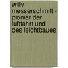 Willy Messerschmitt - Pionier der Luftfahrt und des Leichtbaues by Hans J. Ebert