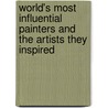 World's Most Influential Painters And The Artists They Inspired door Eric Denker