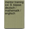 Mentor Training Xxl. 9. Klasse. Deutsch / Mathematik / Englisch door Miriam Hein
