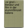 »Si gira!« - Literatur und Film in der Stummfilmzeit Italiens by Sabine Schrader