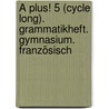 À plus! 5 (cycle long). Grammatikheft. Gymnasium. Französisch by Gertraud Gregor