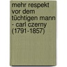 Mehr Respekt vor dem tüchtigen Mann - Carl Czerny (1791-1857) door Otto Biba