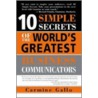 10 Simple Secrets Of The World's Greatest Business Communicators door Carmine Gallo