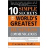 10 Simple Secrets Of The World's Greatest Business Communicators by Carmine Gallo