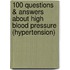 100 Questions & Answers about High Blood Pressure (Hypertension)
