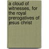 A Cloud Of Witnesses, For The Royal Prerogatives Of Jesus Christ door Jesus Christ