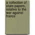 A Collection Of State Papers, Relative To The War Against France