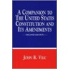 A Companion To The United States Constitution And Its Amendments door John R. Vile