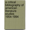 A Critical Bibliography Of American Literature Studies 1954-1994 door David Blackwell