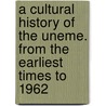 A Cultural History Of The Uneme. From The Earliest Times To 1962 by Hakeem B. Harunah