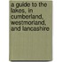 A Guide To The Lakes, In Cumberland, Westmorland, And Lancashire