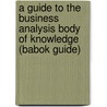 A Guide to the Business Analysis Body of Knowledge (Babok Guide) door Iiba