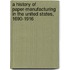 A History Of Paper-Manufacturing In The United States, 1690-1916