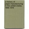 A History Of Paper-Manufacturing In The United States, 1690-1916 door Lyman Horace Weeks