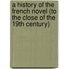 A History Of The French Novel (To The Close Of The 19th Century) door George Saintsbury
