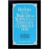A History of the Warfare of Science with Theology in Christendom by Andrew D. White