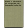 A Letter To A Friend On The Evidences And Theory Of Christianity door Alexander Crawford Lindsay Crawford