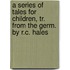 A Series Of Tales For Children, Tr. From The Germ. By R.C. Hales