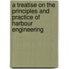 A Treatise On The Principles And Practice Of Harbour Engineering door Brysson Cunningham