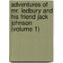 Adventures Of Mr. Ledbury And His Friend Jack Johnson (Volume 1)