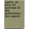 Agatha, ein Pony mit Spürnase 03. Das Goldhufeisen des Rasputin door T.B. Lloyd