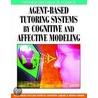 Agent-Based Tutoring Systems By Cognitive And Affective Modeling door Onbekend