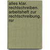 Alles Klar. Rechtschreiben. Arbeitsheft Zur Rechtschreibung. Rsr door Onbekend
