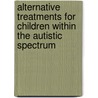 Alternative Treatments for Children Within the Autistic Spectrum door Deborah Golden Alecson