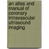An Atlas And Manual Of Coronary Intravascular Ultrasound Imaging