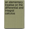 An Elementary Treatise On The Differential And Integral Calculus by Ralph Blakelock