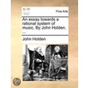 An Essay Towards A Rational System Of Music. By John Holden. ... door Onbekend