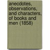 Anecdotes, Observations, And Characters, Of Books And Men (1858) by Joseph Spence