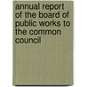Annual Report Of The Board Of Public Works To The Common Council by Chicago