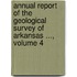 Annual Report Of The Geological Survey Of Arkansas ..., Volume 4