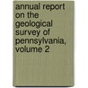 Annual Report On The Geological Survey Of Pennsylvania, Volume 2 door Henry Darwin Rogers
