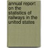 Annual Report On The Statistics Of Railways In The United States