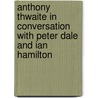 Anthony Thwaite In Conversation With Peter Dale And Ian Hamilton door Sir Ian Hamilton