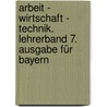 Arbeit - Wirtschaft - Technik. Lehrerband 7. Ausgabe für Bayern by Ulrich Lüttringhaus