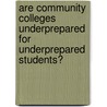 Are Community Colleges Underprepared For Underprepared Students? door Pam Schuetz