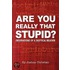 Are You Really That Stupid? Observations of a Skeptical Believer