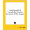 Autobiographical Traces In The Existing Documents Of The Gospels door George Robert Stowe Mead