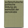 Außerschulische politische Bildung als Werkstatt der Demokratie door Onbekend