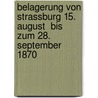 Belagerung von Strassburg 15. August  bis zum 28. September 1870 by Carl Bleibtreu