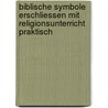 Biblische Symbole Erschliessen Mit Religionsunterricht Praktisch door Onbekend