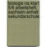 Biologie Na klar! 5/6 Arbeitsheft. Sachsen-Anhalt Sekundarschule door Onbekend