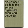 Blackstone's Guide To The Serious Organised Crime And Police Act door Tim Owen Qc