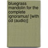 Bluegrass Mandolin For The Complete Ignoramus! [with Cd (audio)] door Wayne Erbsen